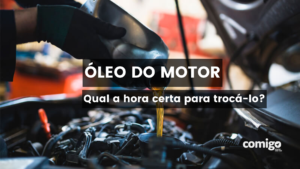 A HORA CERTA DE TROCAR O ÓLEO DO MOTOR